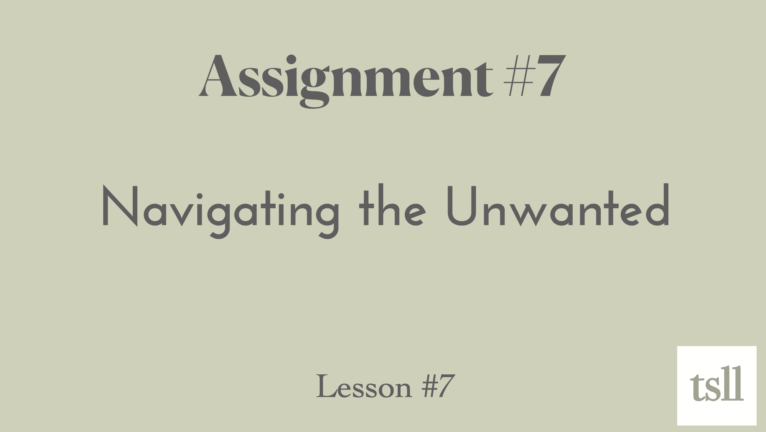 Assignment #7: Navigating the Unwanted, (7:11)